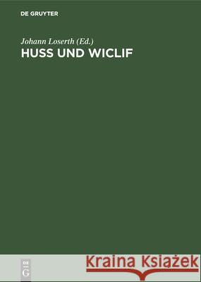 Huss Und Wiclif: Zur Genesis Der Hussitischen Lehre Johann Loserth 9783486750188