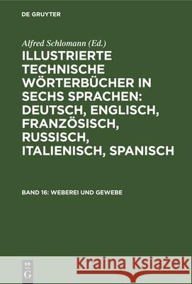 Weberei und Gewebe Alfred Schlomann, K Deinhardt 9783486750515 Walter de Gruyter