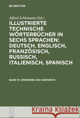 Spinnerei und Gespinste Alfred Schlomann, K Deinhardt 9783486750546 Walter de Gruyter