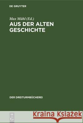 Aus Der Alten Geschichte: Darstellungen Max Mühl 9783486751192 Walter de Gruyter