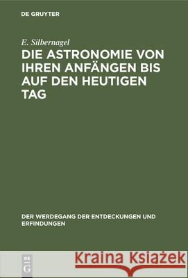 Die Astronomie Von Ihren Anfängen Bis Auf Den Heutigen Tag E Silbernagel 9783486751475 Walter de Gruyter