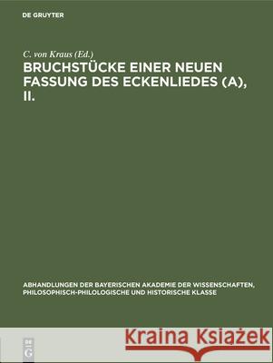 Bruchstücke Einer Neuen Fassung Des Eckenliedes (A), II. C Von Kraus 9783486752410 Walter de Gruyter