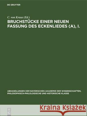Bruchstücke Einer Neuen Fassung Des Eckenliedes (A), I. C Von Kraus 9783486752434 Walter de Gruyter