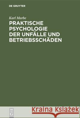 Praktische Psychologie Der Unfälle Und Betriebsschäden Karl Marbe 9783486752496