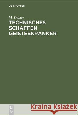 Technisches Schaffen Geisteskranker M Tramer 9783486752724 Walter de Gruyter