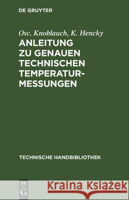 Anleitung Zu Genauen Technischen Temperaturmessungen Knoblauch, Osc 9783486753004 Walter de Gruyter