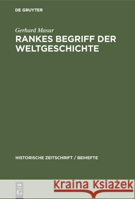 Rankes Begriff Der Weltgeschichte Gerhard Masur 9783486753448 Walter de Gruyter