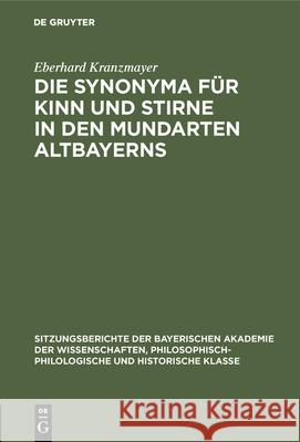 Die Synonyma Für Kinn Und Stirne in Den Mundarten Altbayerns Eberhard Kranzmayer 9783486753721 Walter de Gruyter