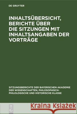 Inhaltsübersicht, Berichte Über Die Sitzungen Mit Inhaltsangaben Der Vorträge Bayerische Akademie Der Wissenschaften 9783486753769