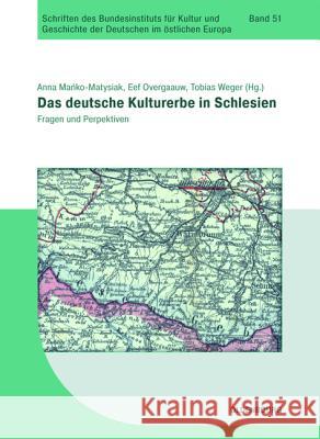 Das Deutsche Kulturerbe in Schlesien: Fragen Und Perspektiven Overgaauw, Eef 9783486754254 de Gruyter Oldenbourg