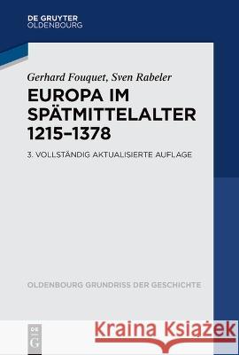 Europa Im Sp?tmittelalter 1215-1378 Gerhard Fouquet Sven Rabeler 9783486754278 Walter de Gruyter