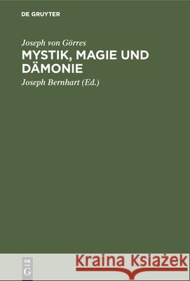 Mystik, Magie Und Dämonie: »die Christliche Mystik« in Auswahl Joseph Von Görres, Joseph Bernhart 9783486754445