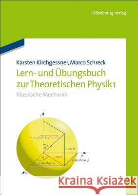 Lern- Und Übungsbuch Zur Theoretischen Physik 1.: Klassische Mechanik Kirchgessner, Karsten 9783486754612 De Gruyter