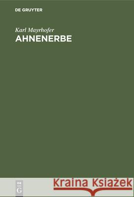 Ahnenerbe: Von Sitte Und Brauch in Altbayern Karl Mayrhofer 9783486755008