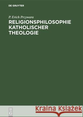 Religionsphilosophie Katholischer Theologie P Erich Przywara 9783486755282 Walter de Gruyter