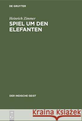 Spiel Um Den Elefanten: Ein Buch Von Indischer Natur Zimmer, Heinrich 9783486755916 Walter de Gruyter