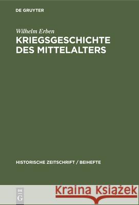 Kriegsgeschichte Des Mittelalters Wilhelm Erben 9783486755954 Walter de Gruyter