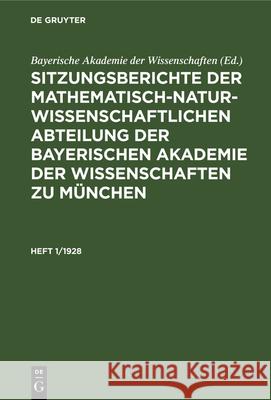 Sitzungsberichte der Mathematisch-Naturwissenschaftlichen Abteilung der Bayerischen Akademie der Wissenschaften zu München Bayerische Akademie Der Wissenschaften 9783486756548