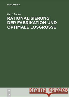 Rationalisierung Der Fabrikation Und Optimale Losgröße Kurt Andler 9783486757613 Walter de Gruyter