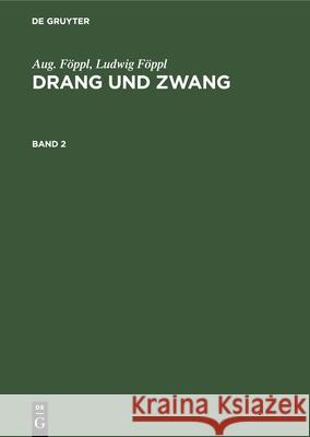 Aug. Föppl; Ludwig Föppl: Drang Und Zwang. Band 2 Föppl, Aug 9783486758481