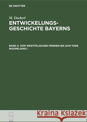 Vom Westfälischen Frieden Bis Zum Tode Maximilians I. Spindler, Max 9783486758689 Walter de Gruyter