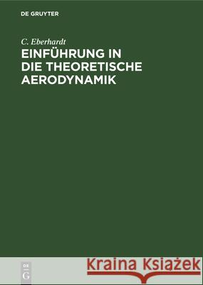 Einführung in Die Theoretische Aerodynamik C Eberhardt 9783486759327