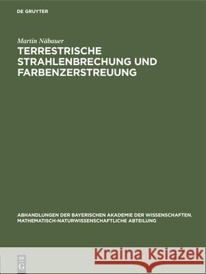 Terrestrische Strahlenbrechung Und Farbenzerstreuung Näbauer, Martin 9783486759549