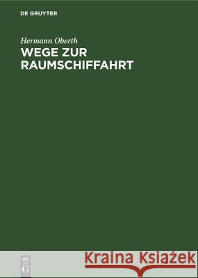 Wege zur Raumschiffahrt Hermann Oberth 9783486760514 Walter de Gruyter