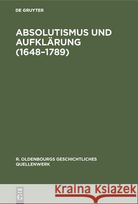Absolutismus Und Aufklärung (1648-1789) Erich Chudzinski 9783486760866 Walter de Gruyter