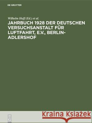 Jahrbuch 1928 Der Deutschen Versuchsanstalt Für Luftfahrt, E.V., Berlin-Adlershof Hoff, Wilhelm 9783486760989