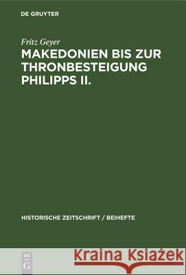 Makedonien Bis Zur Thronbesteigung Philipps II. Fritz Geyer 9783486761313