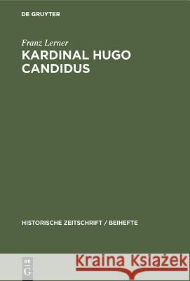 Kardinal Hugo Candidus Franz Lerner 9783486761658 Walter de Gruyter