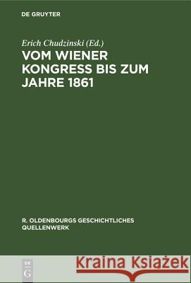 Vom Wiener Kongreß bis zum Jahre 1861 Erich Chudzinski, Karl Baustaedt 9783486762648 Walter de Gruyter