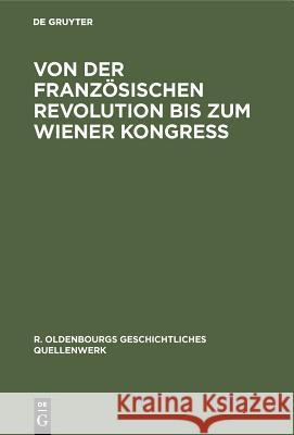 Von der Französischen Revolution bis zum Wiener Kongreß Ernst Krohn 9783486762693 Walter de Gruyter