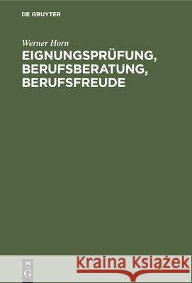 Eignungsprüfung, Berufsberatung, Berufsfreude: Ein Kritische Würdigung Werner Horn 9783486762938 Walter de Gruyter