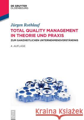 Total Quality Management in Theorie und Praxis Rothlauf, Jürgen 9783486763799