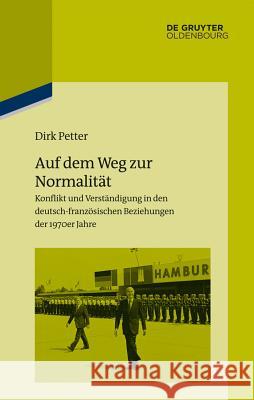 Auf dem Weg zur Normalität Petter, Dirk 9783486763867 de Gruyter Oldenbourg