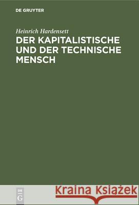 Der kapitalistische und der technische Mensch Heinrich Hardensett 9783486764185 Walter de Gruyter