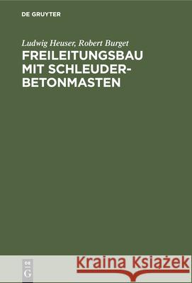 Freileitungsbau Mit Schleuderbetonmasten Heuser, Ludwig 9783486764604 Walter de Gruyter