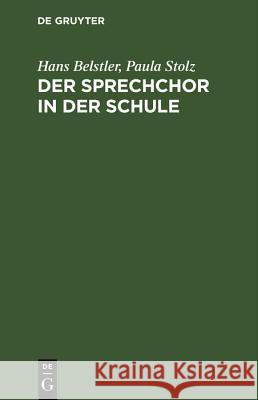 Der Sprechchor in der Schule Hans Belstler, Paula Stolz 9783486764635 Walter de Gruyter
