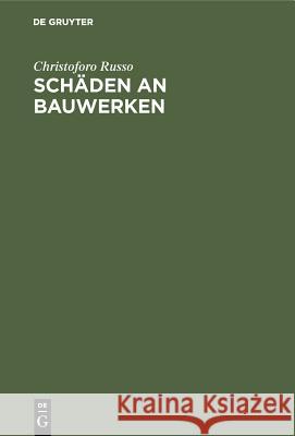 Schäden an Bauwerken Christoforo Russo, Emilio Marrulier, K Schäfer, F Häusler 9783486765588 Walter de Gruyter