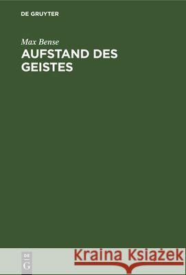 Aufstand Des Geistes: Eine Verteidigung Der Erkenntnis Max Bense 9783486765878