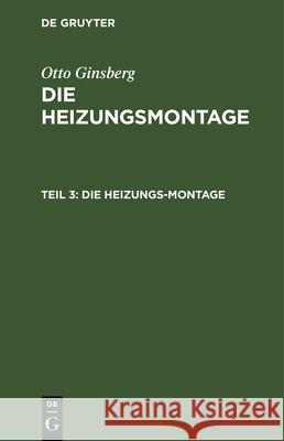 Die Heizungs-Montage Otto Ginsberg 9783486766837