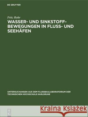 Wasser- Und Sinkstoff-Bewegungen in Fluss- Und Seehäfen Fritz Rohr 9783486766875