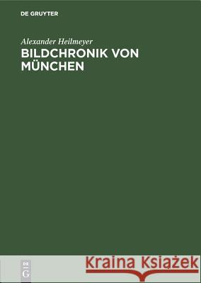 Bildchronik von München Alexander Harry Heilmeyer Schultz   9783486769197