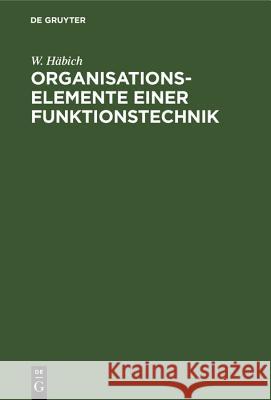 Organisationselemente Einer Funktionstechnik W Häbich 9783486769234 Walter de Gruyter