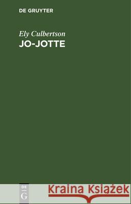 Jo-Jotte: Ein Zweierspiel Culbertson, Ely 9783486769531 Walter de Gruyter