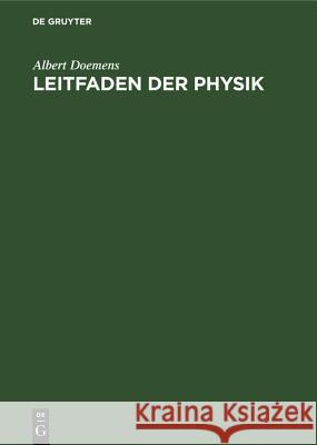 Leitfaden Der Physik: Mit Besonderer Berücksichtigung Des Braugewerbes Albert Doemens 9783486770605 Walter de Gruyter