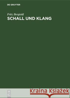 Schall Und Klang: Leitfaden Der Elektroakustik Für Architekten, Elektrotechniker Und Studierende Fritz Bergtold 9783486772517