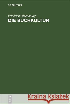 Die Buchkultur: Ein Epilog Zum Gutenbergjahr Friedrich Oldenbourg 9783486773170